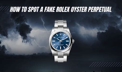 spot a fake.rolex oyster perpetual|rolex oyster perpetual knockoff.